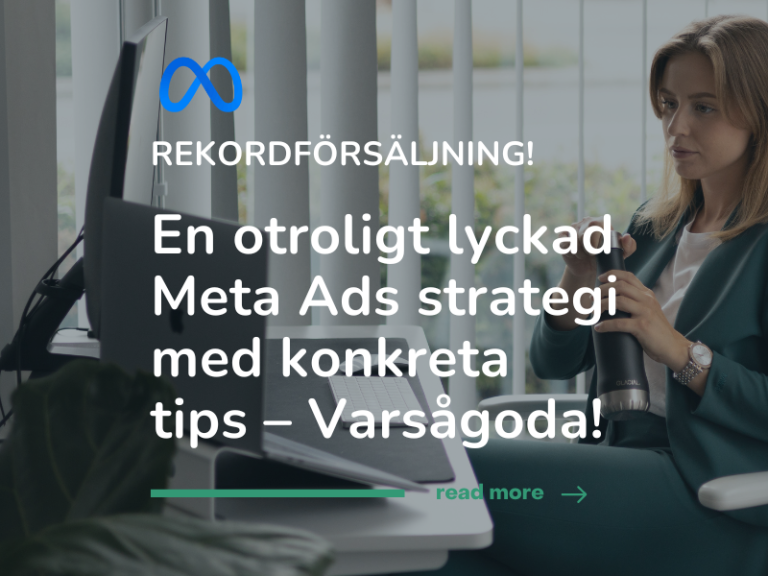 En otroligt lyckad Meta Ads strategi med konkreta tips – Varsågoda!